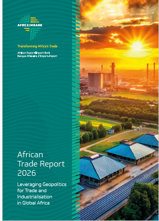 African Trade Report 2026: Leveraging Geopolitics for Trade and Industrialisation in Global Africa