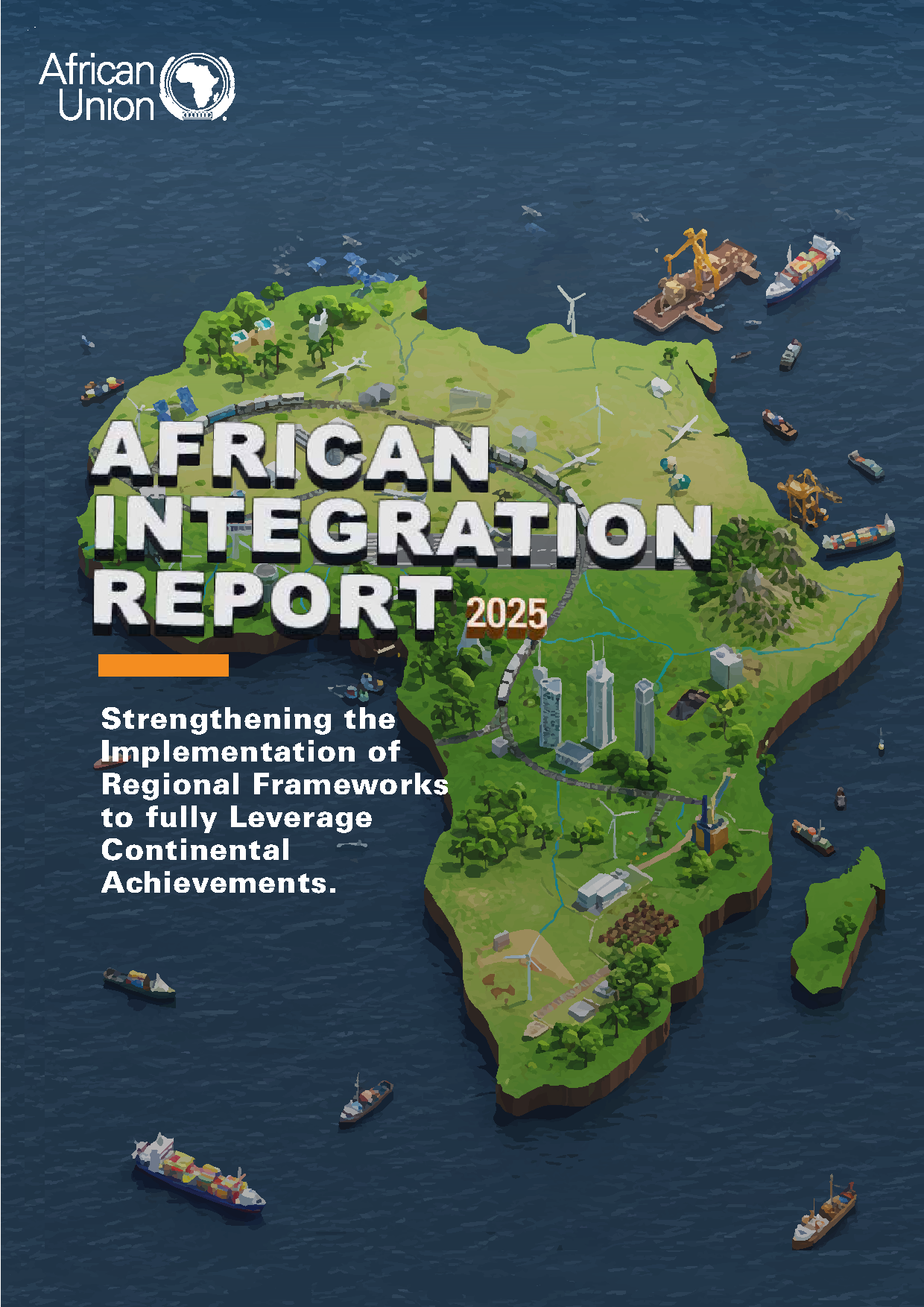 AFRICAN INTEGRATION REPORT 2025 Strengthening the implementation of regional frameworks to fully leverage continental achievements