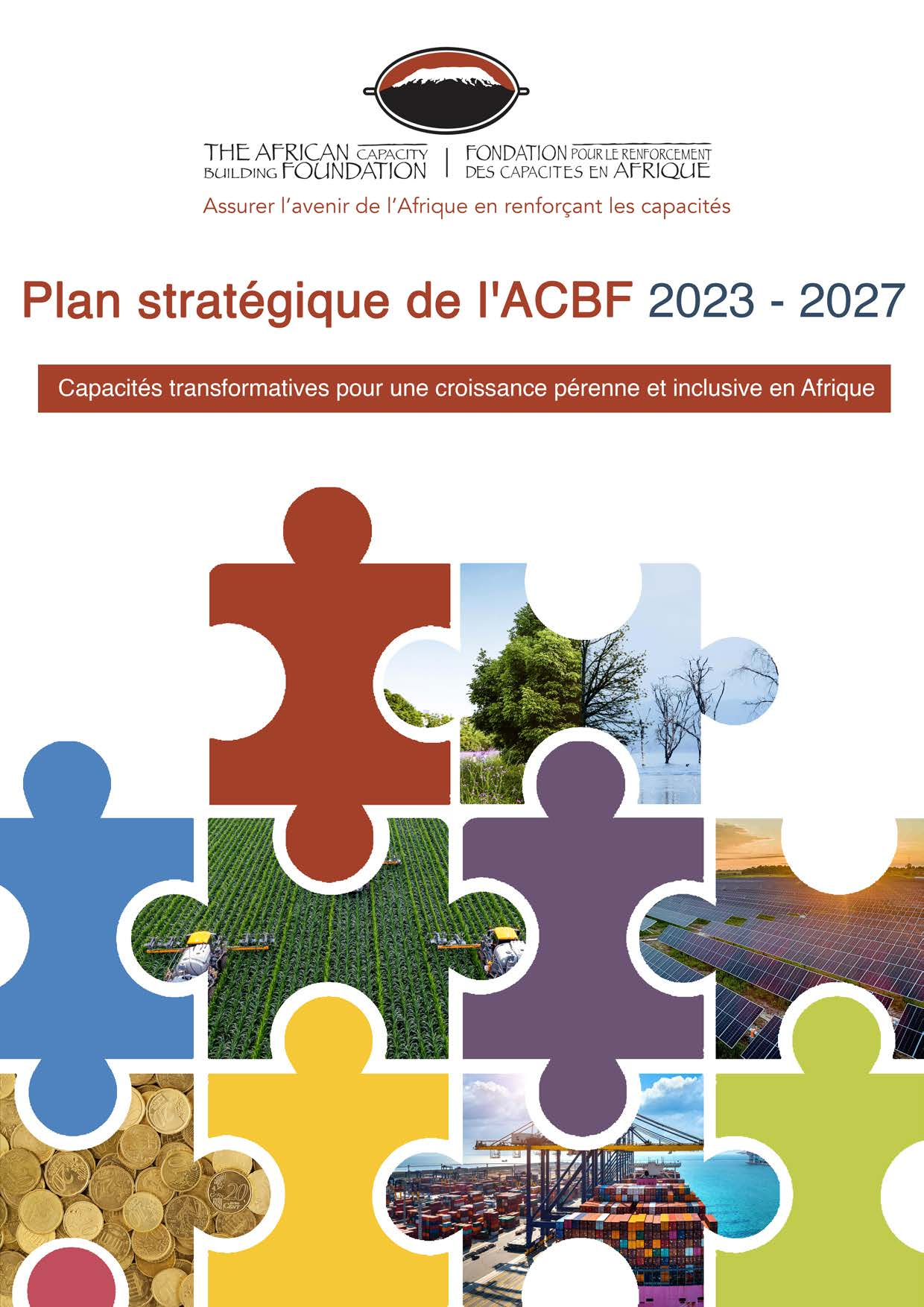 Plan stratégique de l’ACBF 2023 - 2027 : Capacités transformatrices pour une croissance pérenne et inclusive en Afrique