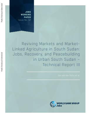 Reviving Markets and Market Linked Agriculture in South Sudan Jobs Recovery and Peacebuilding in Urban South Sudan Third Technical Report
